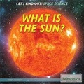 Cover: What Is the Sun? - Rosen Education Service