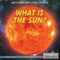 Enlarge image Cover: What Is the Sun? - Rosen Education Service