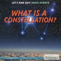 Cover: What Is a Constellation? - Rosen Education Service