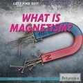 Cover: What Is Magnetism? - Rosen Education Service