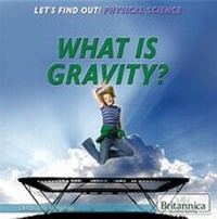 Enlarge image Cover: What Is Gravity? - Rosen Education Service