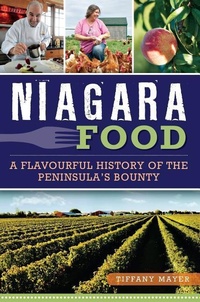 Abbildung von: Niagara Food: A Flavourful History of the Peninsula's Bounty - History Press