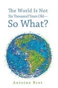 Cover: The World Is Not Six Thousand Years Old--So What? - Wipf & Stock Publishers