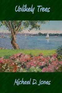 Enlarge image Cover: Unlikely Trees - Grey Wolfe Publishing, LLC