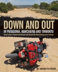 Abbildung von: Down and Out in Patagonia, Kamchatka, and Timbuktu - Motorbooks