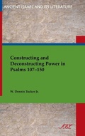 Cover: Constructing and Deconstructing Power in Psalms 107-150 - Society of Biblical Literature