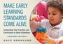Cover: Make Early Learning Standards Come Alive - Redleaf Press