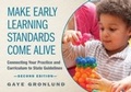 Cover: Make Early Learning Standards Come Alive - Redleaf Press