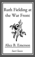 Cover: Ruth Fielding at the War Front - Start Classics