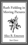 Cover: Ruth Fielding in Moving Pictures - Start Classics