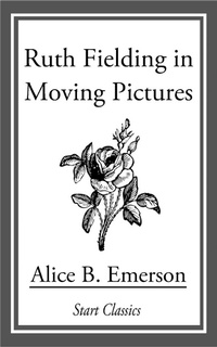 Enlarge image Cover: Ruth Fielding in Moving Pictures - Start Classics