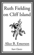 Cover: Ruth Fielding on Cliff Island - Start Classics