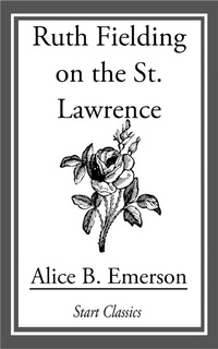 Enlarge image Cover: Ruth Fielding on the St. Lawrence - Start Classics
