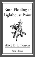 Cover: Ruth Fielding at Lighthouse Point - Start Classics