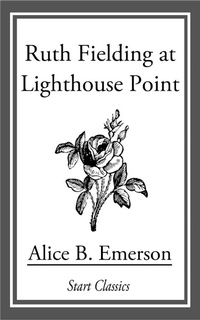Enlarge image Cover: Ruth Fielding at Lighthouse Point - Start Classics