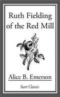 Cover: Ruth Fielding of the Red Mill - Start Classics