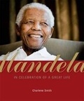 Cover: Mandela: in Celebration of A Great Life - Struik Travel & Heritage