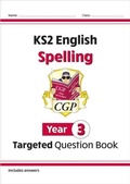 Cover: KS2 English Year 3 Spelling Targeted Question Book (with Answers) - Coordination Group Publications Ltd (CGP)