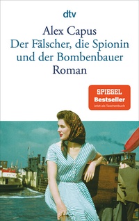 Abbildung von: Der Fälscher, die Spionin und der Bombenbauer - dtv