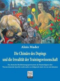 Abbildung von: Die Chimäre des Dopings und die Irrealität der Trainingswissenschaft - Buchwerkstatt Berlin
