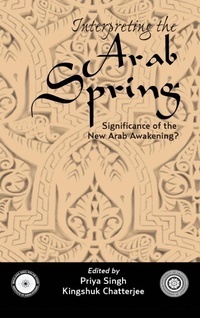 Enlarge image Cover: Interpreting the Arab Spring - K W Publishers Pvt Ltd