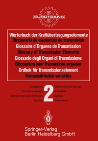 Abbildung von: Wörterbuch der Kraftübertragungselemente / Diccionario elementos de transmisión / Glossaire des Organes de Transmission / Glossary of Transmission Elements / Glossario degli Organi di Trasmissione / Glossarium voor Transmissie-organen / Ordbok för Transmissionselement / Voimansiirtoalan sanakirja - Springer
