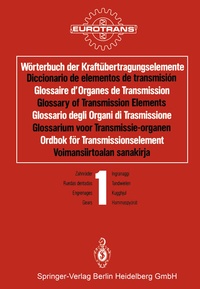Abbildung von: Wörterbuch der Kraftübertragungselemente / Diccionario de elementos de transmisión / Glossaire d'Organes de Transmission / Glossary of Transmission Elements / Glossario degli Organi di Trasmissione / Glossarium voor Transmissie-organen / Ordbok för Transmissionselement / Voimansiirtoalan sanakirja - Springer
