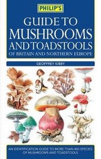 Enlarge image Cover: Philip's Guide to Mushrooms and Toadstools of Britain and Northern Europe - Philip's
