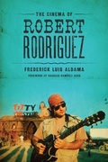 Cover: The Cinema of Robert Rodriguez - University of Texas Press