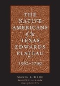 Cover: The Native Americans of the Texas Edwards Plateau, 1582-1799 - University of Texas Press