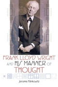 Cover: Frank Lloyd Wright and His Manner of Thought - University of Wisconsin Press