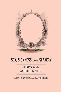 Abbildung von: Sex, Sickness, and Slavery - University of Illinois Press