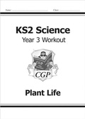 Cover: KS2 Science Year 3 Workout: Plant Life - Coordination Group Publications Ltd (CGP)