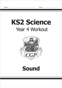 Enlarge image Cover: KS2 Science Year 4 Workout: Sound - Coordination Group Publications Ltd (CGP)