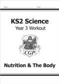 Cover: KS2 Science Year 3 Workout: Nutrition & The Body - Coordination Group Publications Ltd (CGP)