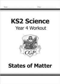 Enlarge image Cover: KS2 Science Year 4 Workout: States of Matter - Coordination Group Publications Ltd (CGP)