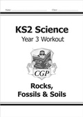 Cover: KS2 Science Year 3 Workout: Rocks, Fossils & Soils - Coordination Group Publications Ltd (CGP)