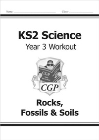 Enlarge image Cover: KS2 Science Year 3 Workout: Rocks, Fossils & Soils - Coordination Group Publications Ltd (CGP)