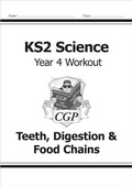 Cover: KS2 Science Year 4 Workout: Teeth, Digestion & Food Chains - Coordination Group Publications Ltd (CGP)