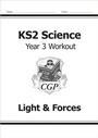Cover: KS2 Science Year 3 Workout: Light & Forces - Coordination Group Publications Ltd (CGP)