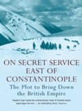 Cover: On Secret Service East of Constantinople - John Murray Learning