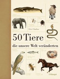 Cover: 50 Tiere, die unsere Welt ver&auml;nderten - Haupt Verlag