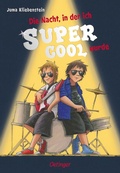 Cover: Der Tag, an dem ich cool wurde 2. Die Nacht, in der ich supercool wurde - Oetinger