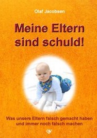 Enlarge image Cover: Meine Eltern sind schuld! - Olaf Jacobsen Verlag