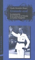 Cover: Granada azul : la construcci&oacute;n de la "Cultura de la Victoria" en el primer franquismo - Editorial Comares