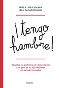 Cover: &iexcl;Tengo hambre! : resuelva los problemas de alimentaci&oacute;n y de peso de su hijo mediante un m&eacute;todo innovador - Ediciones Medici, S.L.