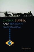Cover: Cinema, Slavery, and Brazilian Nationalism - University of Texas Press