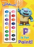 Cover: P Is for Paint! (Wallykazam!) - Random House Inc