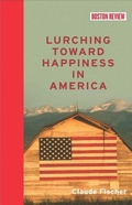 Cover: Lurching Toward Happiness in America - MIT Press