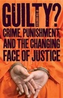 Cover: Guilty? Crime, Punishment, and the Changing Nature of Justice - Houghton Mifflin